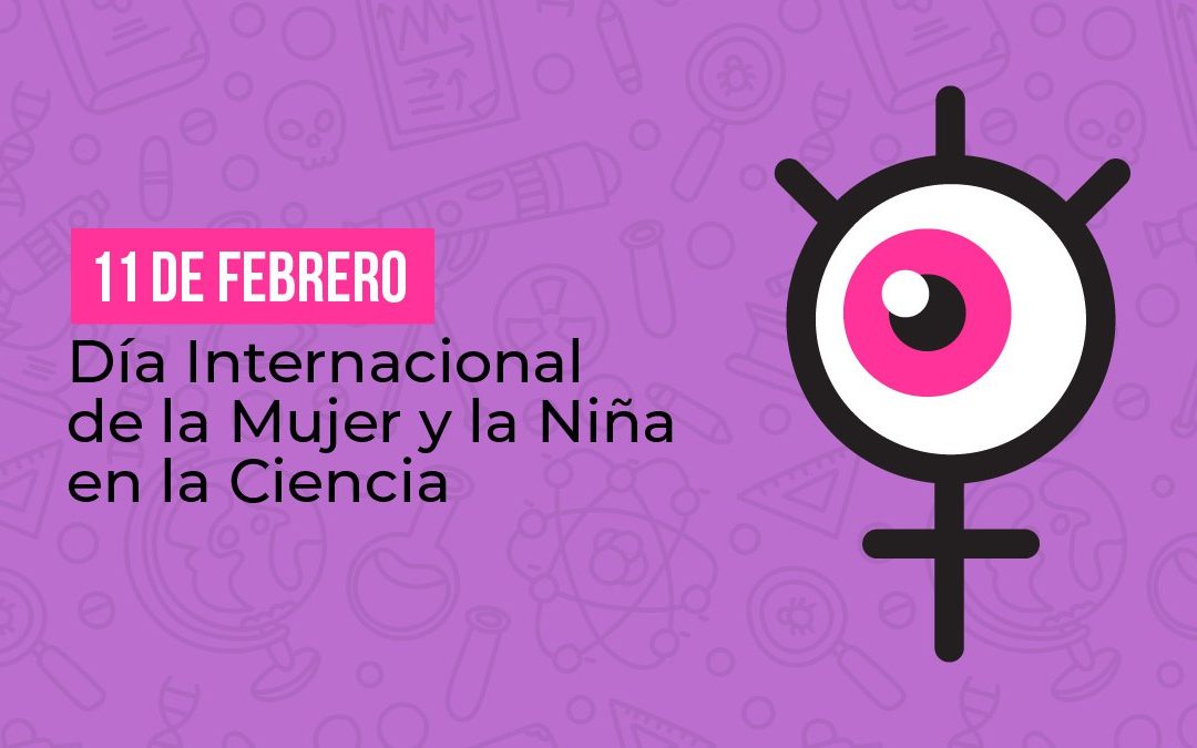 Día internacional de la Mujer y la Niña en la Ciencia.