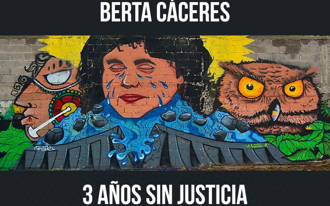 Berta Cáceres 3 años sin justicia