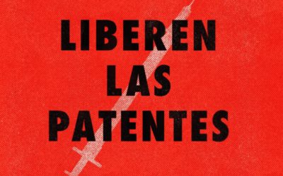 Liberen las patentes: La privatización del conocimiento cuesta vidas
